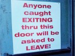 anyone-caught-exiting-through-this-door-will-be-asked-to-leave.jpg